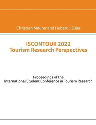 Iscontour 2022 Tourism Research Perspectives: Proceedings of the International Student Conference in Tourism Research