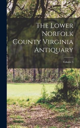 Cover image for The Lower Norfolk County Virginia Antiquary; Volume 5