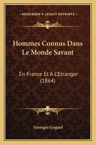 Cover image for Hommes Connus Dans Le Monde Savant: En France Et A L'Etranger (1864)