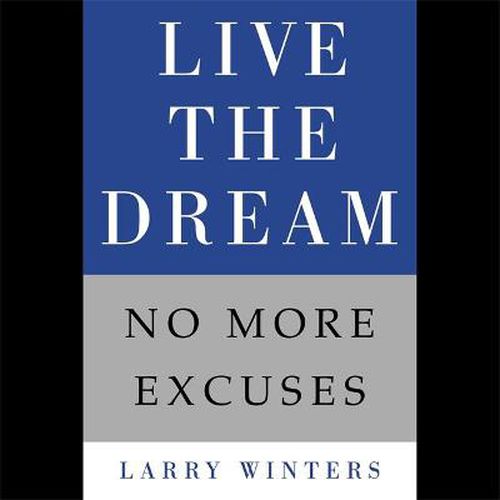 Cover image for Live the Dream: No More Excuses