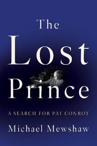 Cover image for The Lost Prince: A Search for Pat Conroy