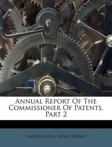 Annual Report of the Commissioner of Patents, Part 2