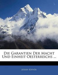 Cover image for Die Garantien Der Macht Und Einheit Oesterreichs ...