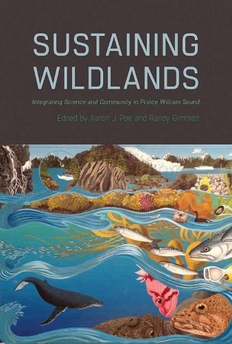 Cover image for Sustaining Wildlands: Integrating Science and Community in Prince William Sound