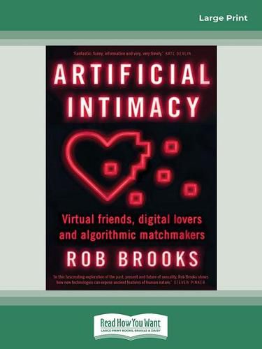 Artificial Intimacy: Virtual friends, digital lovers and algorithmic matchmakers