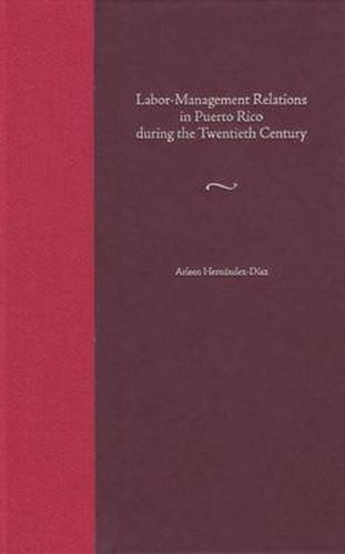 Cover image for Labor-management Relations in Puerto Rico During the Twentieth Century