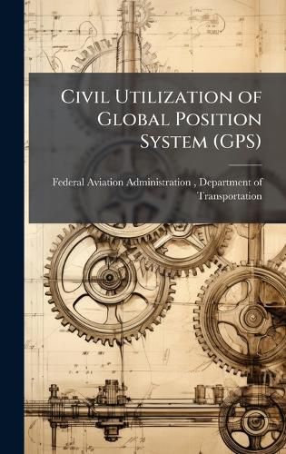 Cover image for Civil Utilization of Global Position System (GPS)