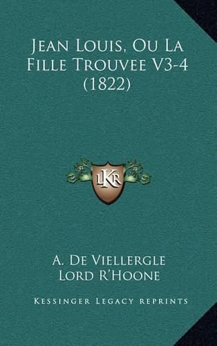 Cover image for Jean Louis, Ou La Fille Trouvee V3-4 (1822)