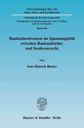 Cover image for Bankeninsolvenzen Im Spannungsfeld Zwischen Bankaufsichts- Und Insolvenzrecht: Regelungsziele, Anwendungsprobleme Und Reformansatze, Dargestellt Am Beispiel Des Deutschen Und Des Englischen Rechts