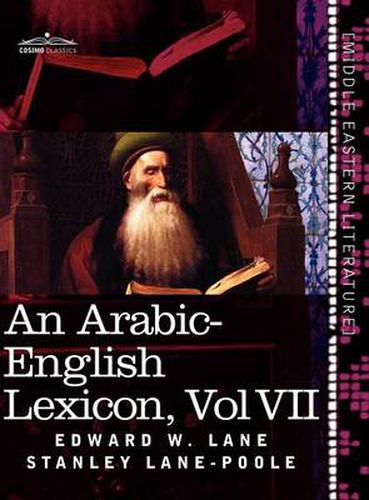 Cover image for An Arabic-English Lexicon (in Eight Volumes), Vol. VII: Derived from the Best and the Most Copious Eastern Sources