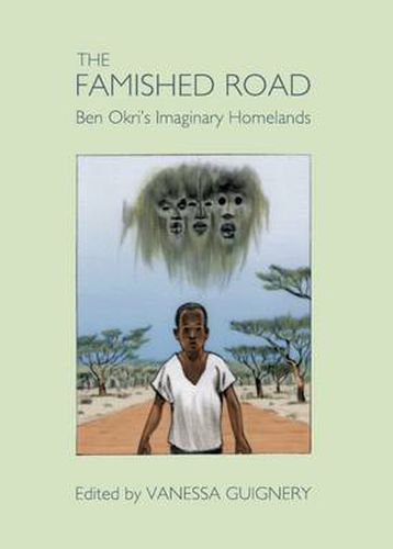 Cover image for The Famished Road: Ben Okri's Imaginary Homelands