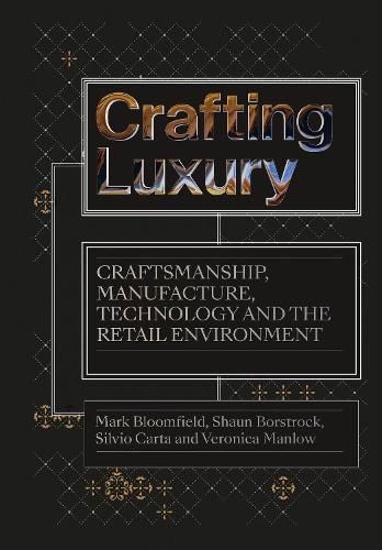 Cover image for Crafting Luxury: Craftsmanship, Manufacture, Technology and the Retail Environment