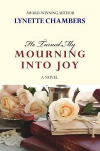 Cover image for He Turned My Mourning Into Joy