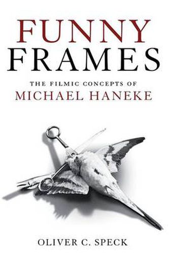 Cover image for Funny Frames: The Filmic Concepts of Michael Haneke