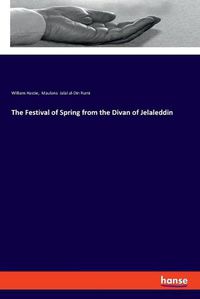 Cover image for The Festival of Spring from the Divan of Jelaleddin