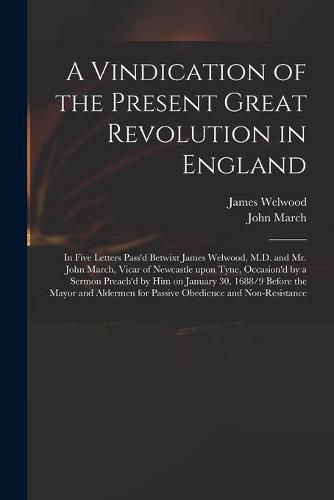 A Vindication of the Present Great Revolution in England