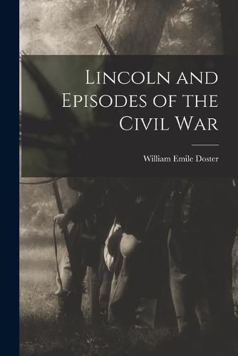 Cover image for Lincoln and Episodes of the Civil War