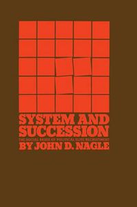 Cover image for System and Succession: The Social Bases of Political Elite Recruitment