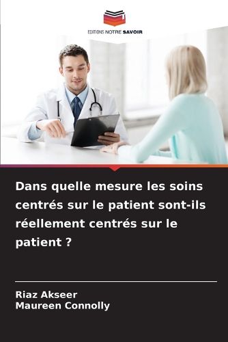 Cover image for Dans quelle mesure les soins centres sur le patient sont-ils reellement centres sur le patient ?