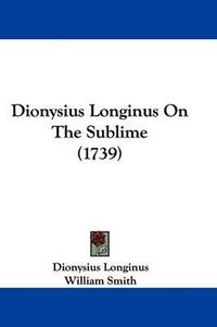 Cover image for Dionysius Longinus On The Sublime (1739)