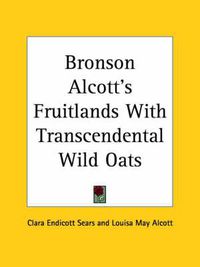 Cover image for Bronson Alcott's Fruitlands with Transcendental Wild Oats (1915)