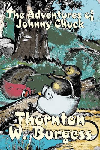 Cover image for The Adventures of Johnny Chuck by Thornton Burgess, Fiction, Animals, Fantasy & Magic