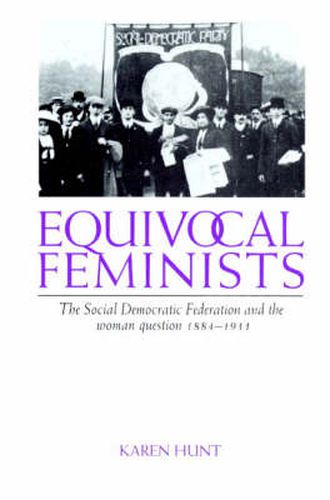 Cover image for Equivocal Feminists: The Social Democratic Federation and the Woman Question 1884-1911