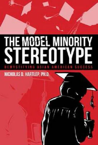 Cover image for The Model Minority Stereotype: Demystifying Asian American Success