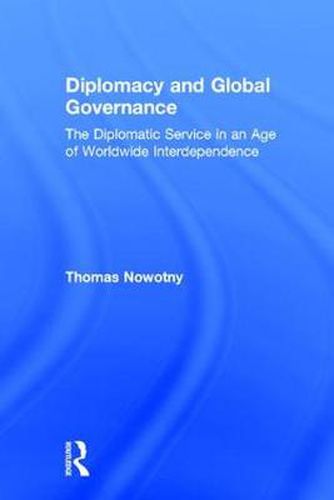 Cover image for Diplomacy AND Global Governance: The Diplomatic Service in an Age of Worldwide Interdependence