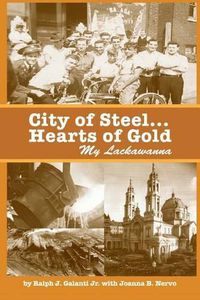 Cover image for City of Steel... Hearts of Gold, My Lackawanna