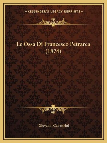 Le Ossa Di Francesco Petrarca (1874)