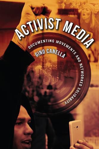 Cover image for Activist Media: Documenting Movements and Networked Solidarity