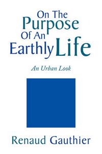 Cover image for On the Purpose of an Earthly Life