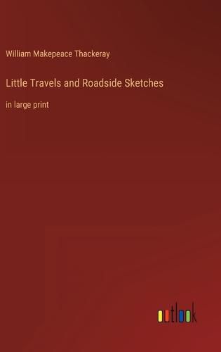 Cover image for Little Travels and Roadside Sketches