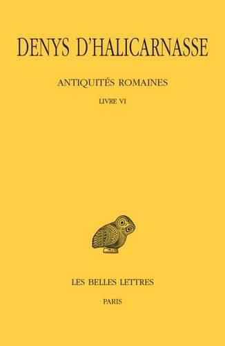 Denys d'Halicarnasse, Antiquites Romaines: Tome VI: Livre VI