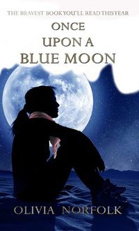 Cover image for Once upon a blue moon: The bravest book you'll read this year