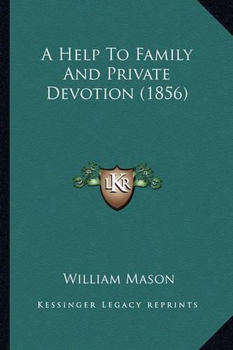 Cover image for A Help to Family and Private Devotion (1856)