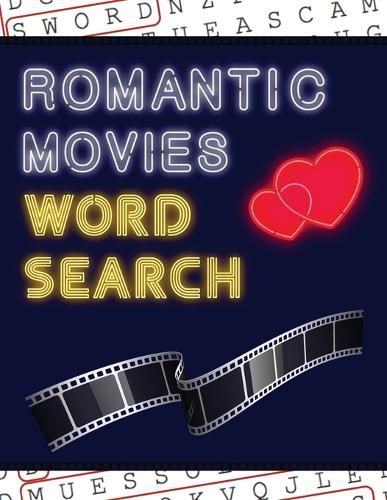 Cover image for Romantic Movies Word Search: 50+ Film Puzzles With Romantic Love Pictures Have Fun Solving These Large-Print Word Find Puzzles!