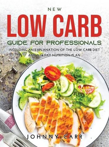 Cover image for New Low Carb Guide for Professionals: Including an explanation of the low carb diet and a 14-day nutrition plan