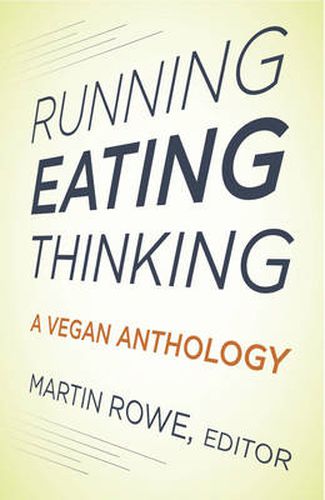 Cover image for Running, Eating, Thinking: A Vegan Anthology