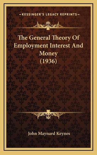 Cover image for The General Theory of Employment Interest and Money (1936)