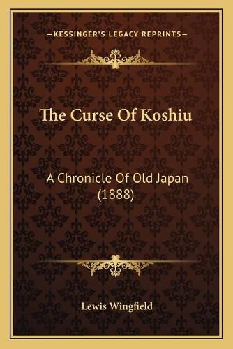 The Curse of Koshiu: A Chronicle of Old Japan (1888)