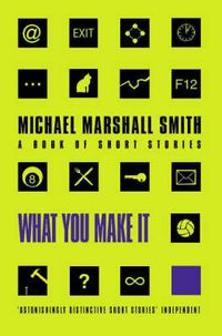 Cover image for What You Make It: Selected Short Stories