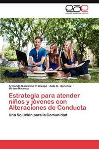 Cover image for Estrategia Para Atender Ninos y Jovenes Con Alteraciones de Conducta