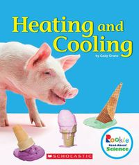 Cover image for Heating and Cooling (Rookie Read-About Science: Physical Science)