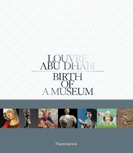 Cover image for Louvre Abu Dhabi: Birth of a Museum