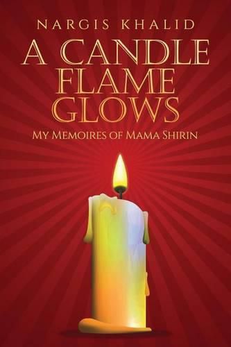 Cover image for A Candle Flame Glows: My Memoires of Mama Shirin