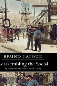 Cover image for Reassembling the Social: An Introduction to Actor-Network-Theory