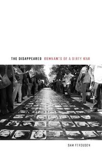 Cover image for The Disappeared: Remnants of a Dirty War