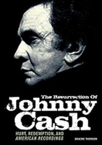 Cover image for Graeme Thomson: The Resurrection Of Johnny Cash